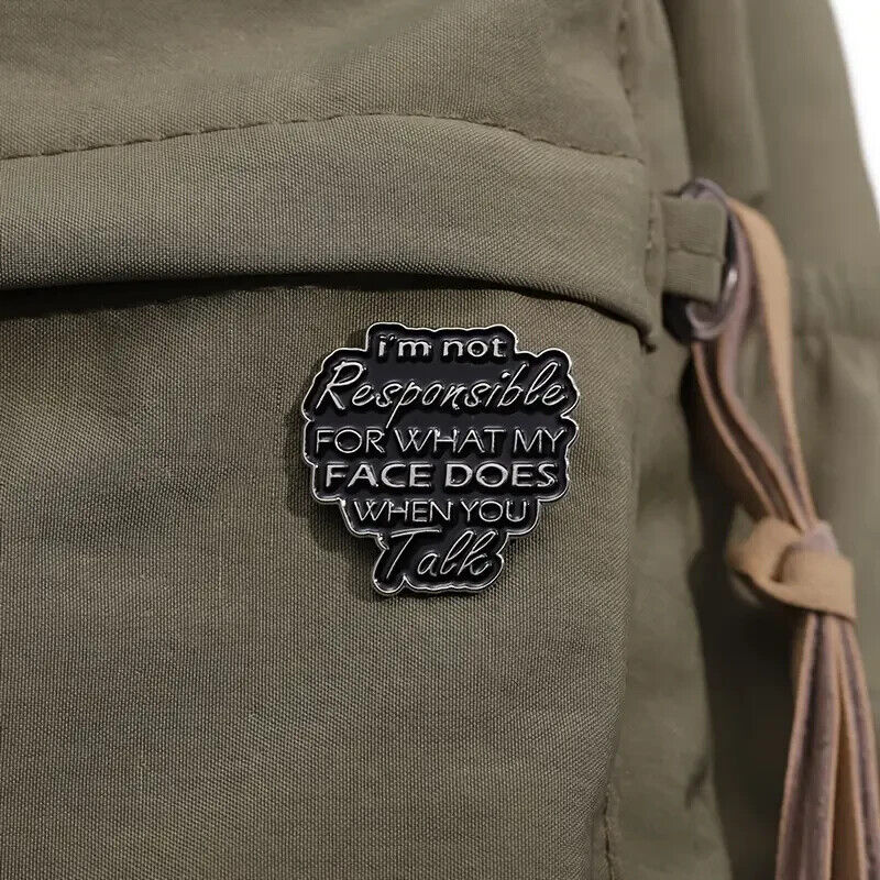IM NOT RESPONSIBLE FOR WHAT MY FACE DOES WHEN YOU Pin Badge NOVELTY FUN QUOTE