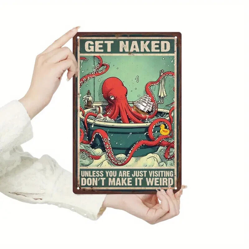 GET NAKED DONT MAKE IT WEIRD Metal TIN Sign Novelty OCTOPUS TOILET BATHROOM