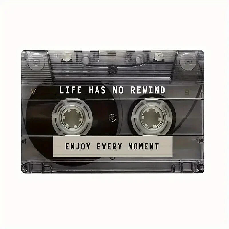 CASSETTE TAPE LIFE HAS NO REWIND ENJOY EVERY MOMENT Metal tin plate sign Man FUN