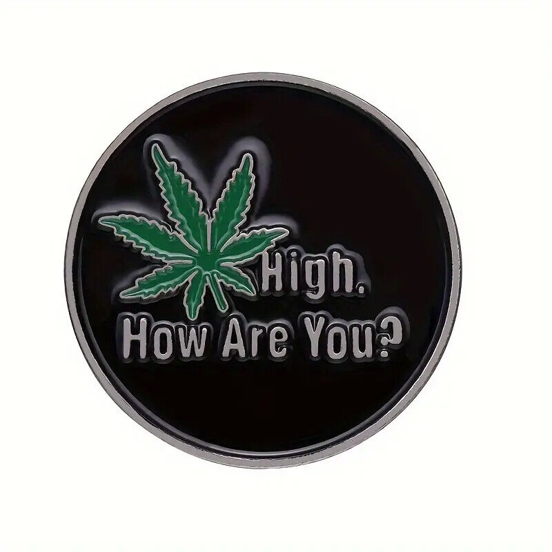 HIGH HOW ARE YOU Metal Enamel Pin Badge Adult Teen FUNNY FUN LEAF QUOTE