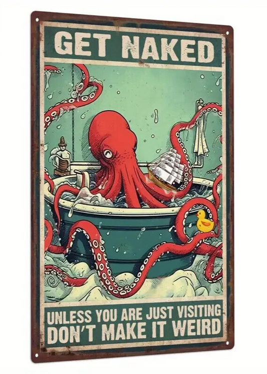GET NAKED DONT MAKE IT WEIRD Metal TIN Sign Novelty OCTOPUS TOILET BATHROOM