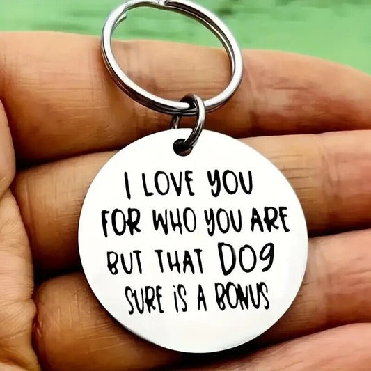 I Love You For Who You Are But That Dog Sure Is A Bonus Keyring Rude Funny Gift
