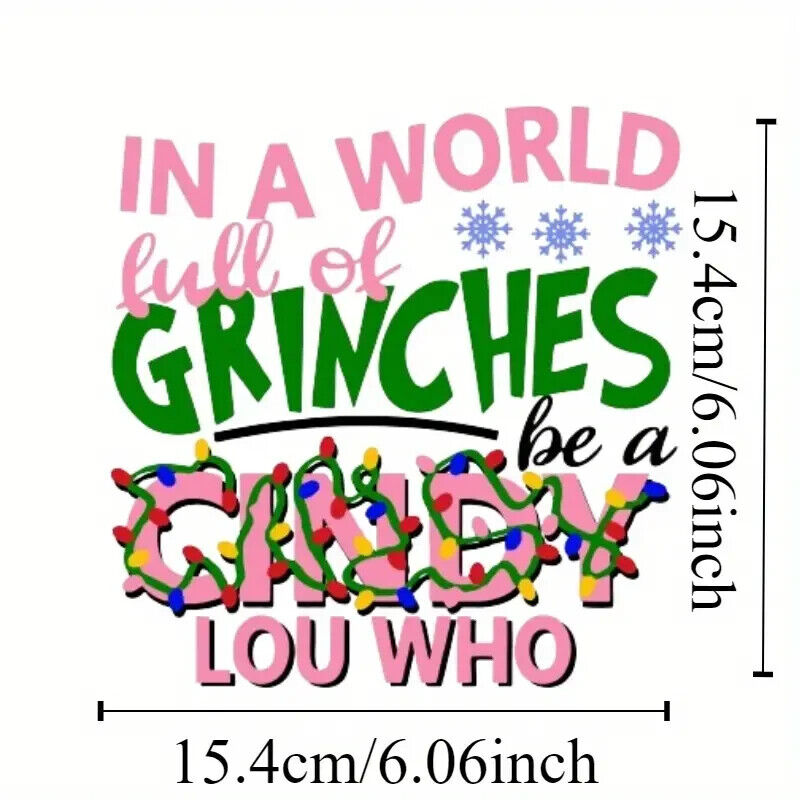 The Grinch In A World Full Of Grinches Be A Cindy Lou Who IRON ON TRANSFER