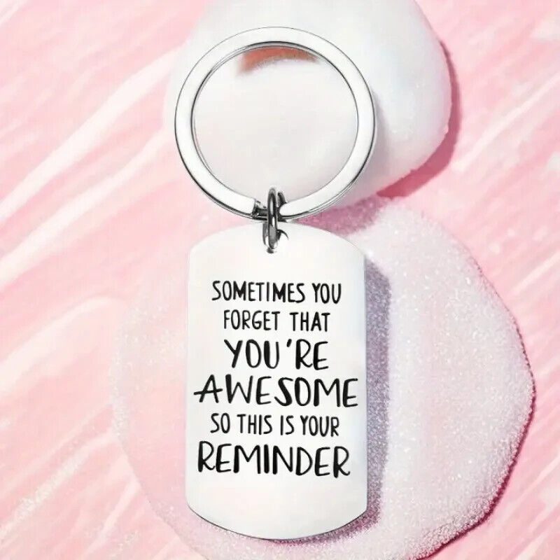 SOMETIMES YOU FORGET THAT YOUR AWESOME KeyChain Gift Keyring REMINDER QUOTE