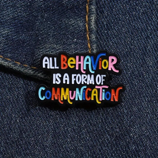 ALL BEHAVIOR IS A FORM OF COMMUNICATION PIN BADGE GIFT ADHD AUTISM LGBT
