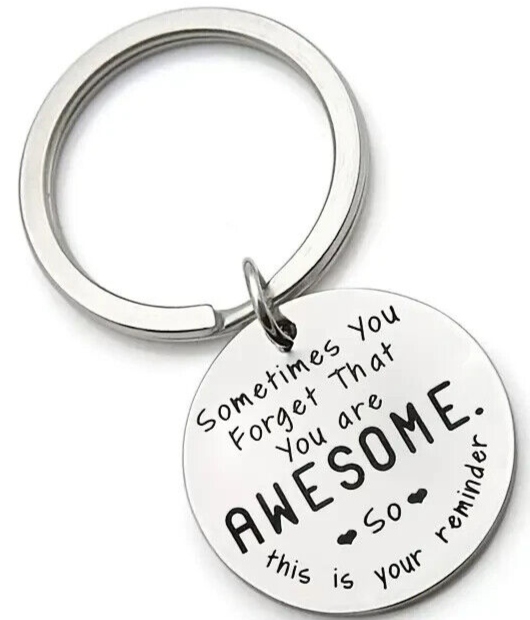 Keyring Sometimes You Forget That You Are Awesome valentines birthday friend