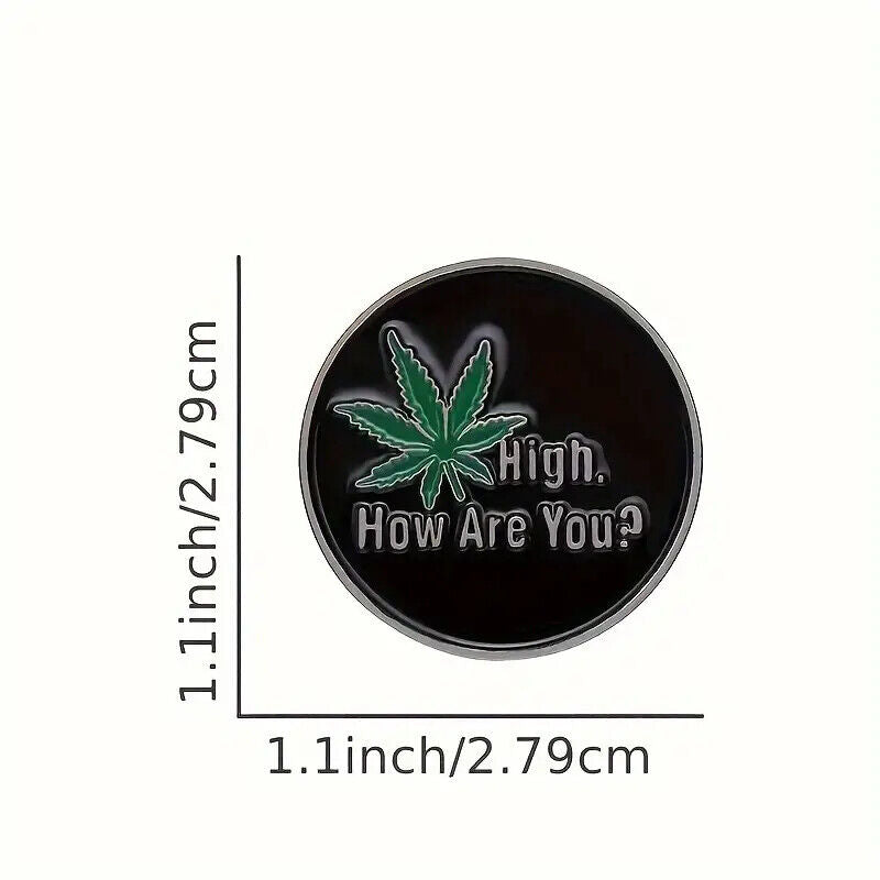 HIGH HOW ARE YOU Metal Enamel Pin Badge Adult Teen FUNNY FUN LEAF QUOTE