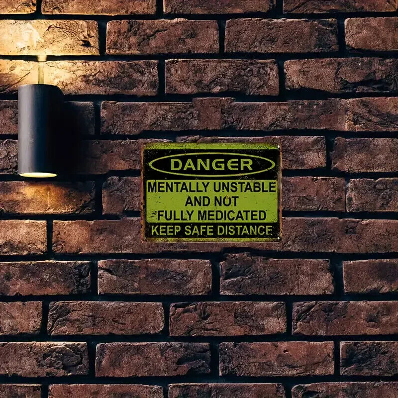 DANGER MENTALLY UNSTABLE & NOT FULLY MEDICATED Tin Metal sign GIFT Art Deco