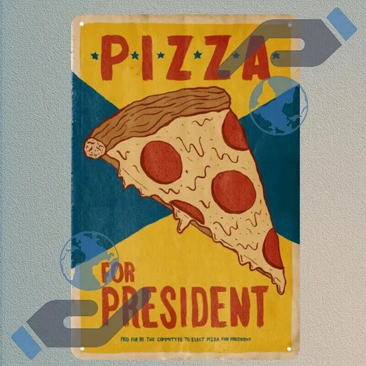 PIZZA FOR PRESIDENT BAR PUB SHED MAN CAVE TIN SIGN BLUE YELLOW SLICE