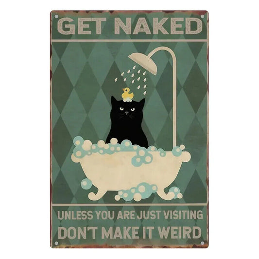 GET NAKED UNLESS YOU ARE JUST VISITING METAL TIN SIGN Retro MANCAVE XMAS CAT